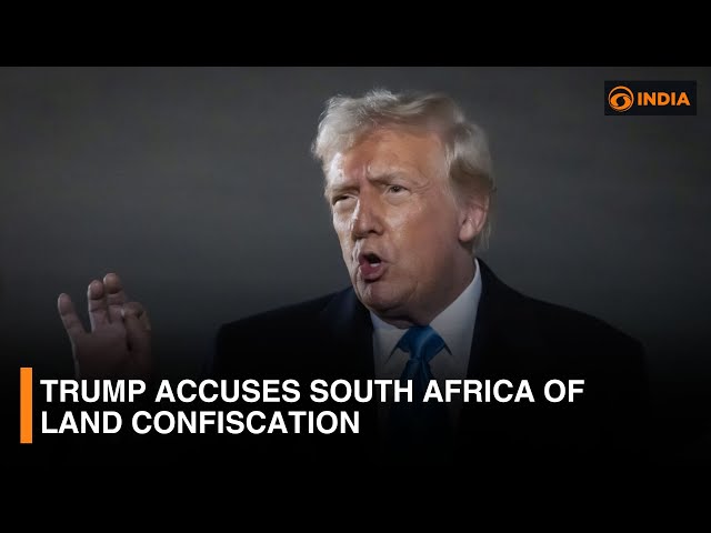 Trump accuses South Africa of land confiscation | DD India