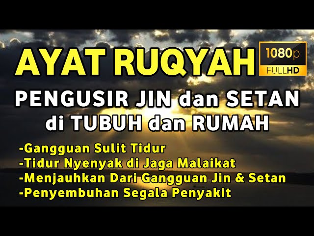 AYAT RUQYAH AMPUH PENGUSIR JIN IBLIS & SETAN DI RUMAH, TUBUH & TEMPAT USAHA AYAT PENGANTAR TIDUR