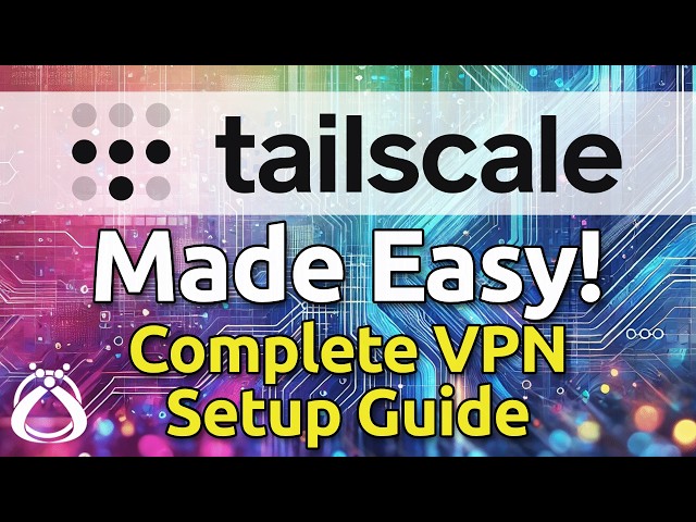 Tailscale VPN: Simplify Your Network Setup Today!