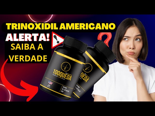 100 QUEDA TRINOXIDIL AMERICANO - ⚠️{{ALERTA}}⚠️ COMO ACABAR COM A QUEDA DE CABELO E CALVICE?