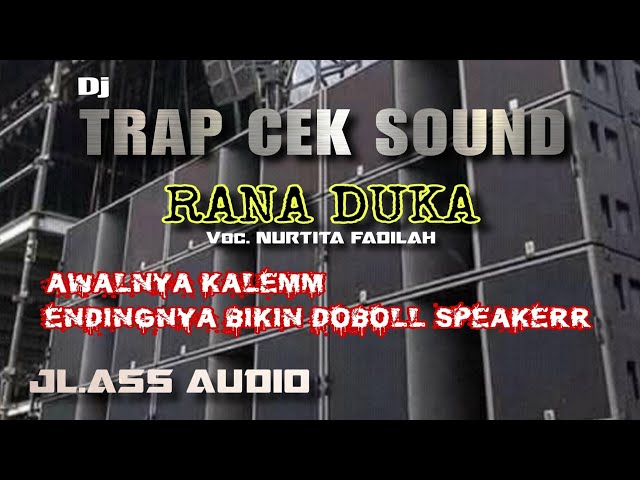 TRAP CEK SOUND RANA DUKA JL.ASS AUDIO  // Voc. NURTITA FADILAH