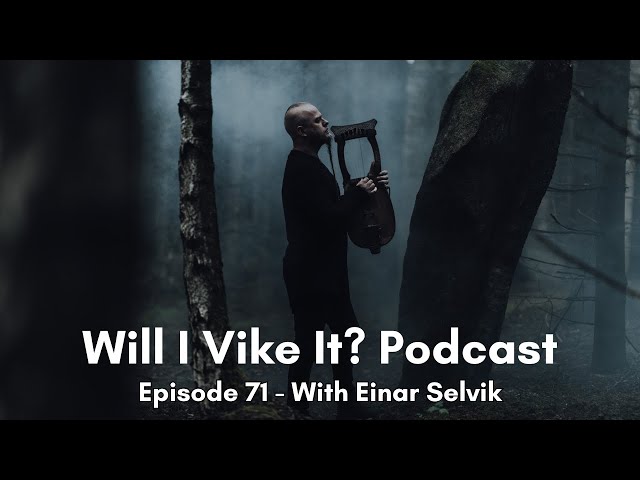 Will I Vike It? Episode 71 - Einar Selvik