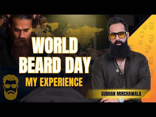 World Beard Day & my personal experiences with Beard ..