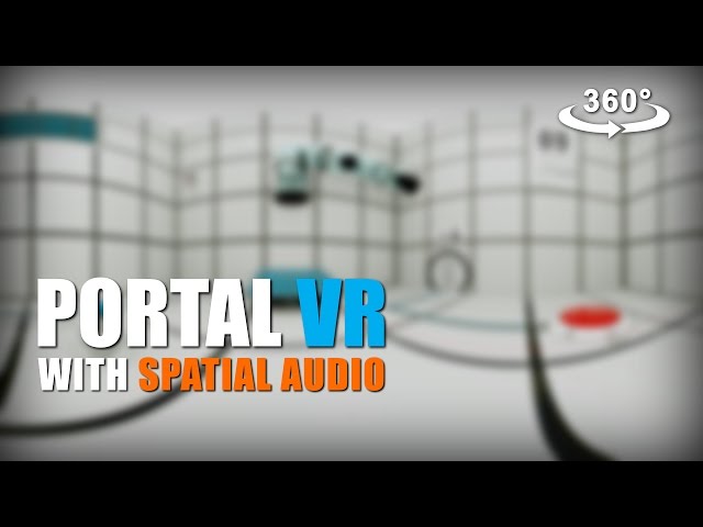 Portal VR: 360° Experience with Spatial Audio