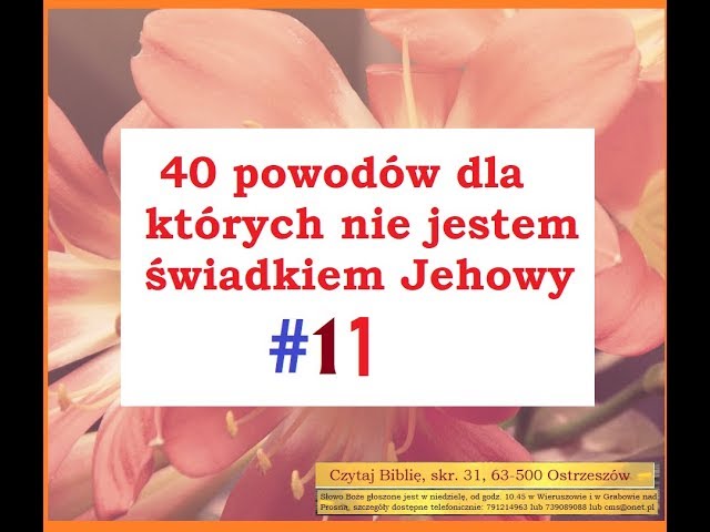 40 powodów dla których NIE jestem świadkiem Jehowy cz 11 z 40 świadek Jehowy świadkowie strażnicy