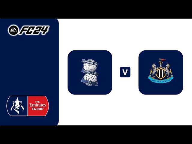 FC24丨Birmingham City vs Newcastle UTD丨Emirates FA Cup 2024/25丨英格蘭足總盃丨伯明翰城 vs 紐卡索聯丨Matchday 4