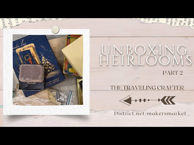 Unboxing Family Heirlooms! Treasured Finds & Hidden Stories