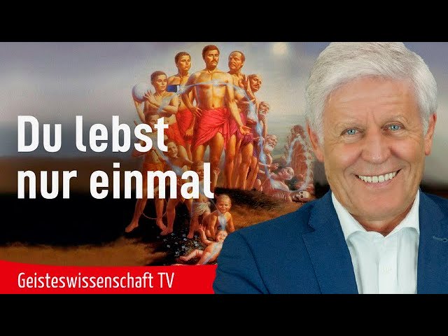 Du lebst nur einmal - Geisteswissenschaft TV