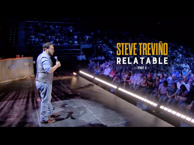 Steve Treviño - Relatable - Part 2 (of 2)