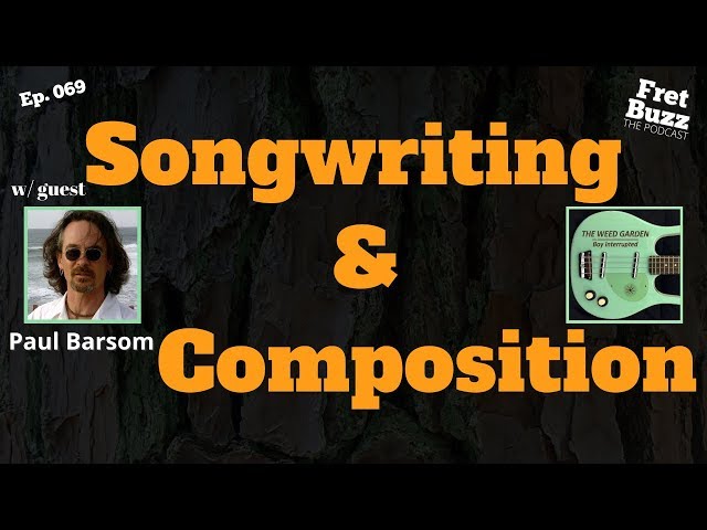 Songwriting and Composition Part 2 of 2 (with Paul Barsom) Ep069