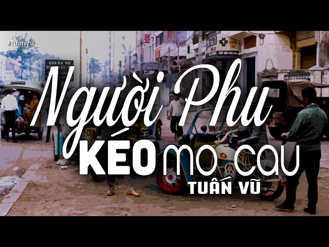 Người Phu Kéo Mo Cau - Tuấn Vũ | Nhạc Vàng Xưa Bất Hủ