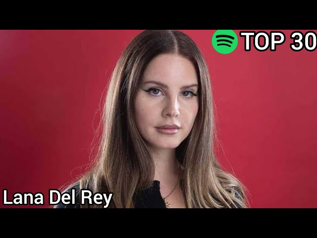 Top 30 Lana Del Rey Most Streamed Songs On Spotify (May 26,2021)