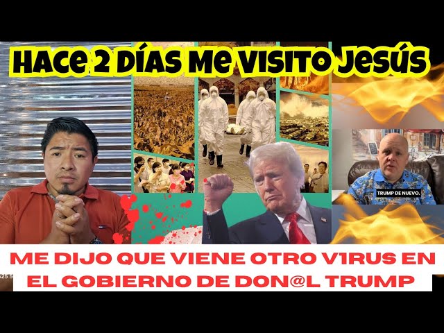 Jesús Me Visitó Hace 2 Días y Me Dijo Que Viene Un Nuevo V1rus😷 En el Gobierno de ✖️Don@l Trump✖️