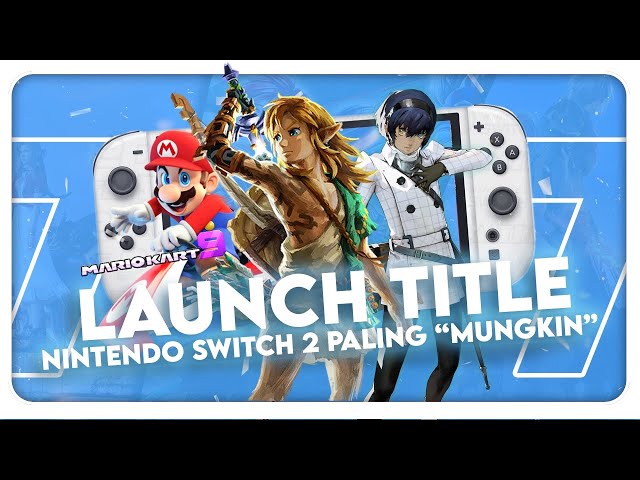 7 Game yang "mungkin" menjadi Launch Title Nintendo Switch 2! | #Playlist