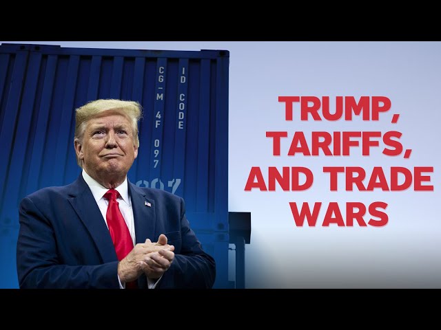 Trump, Tariffs, and Trade Wars | The Capital Cable #106