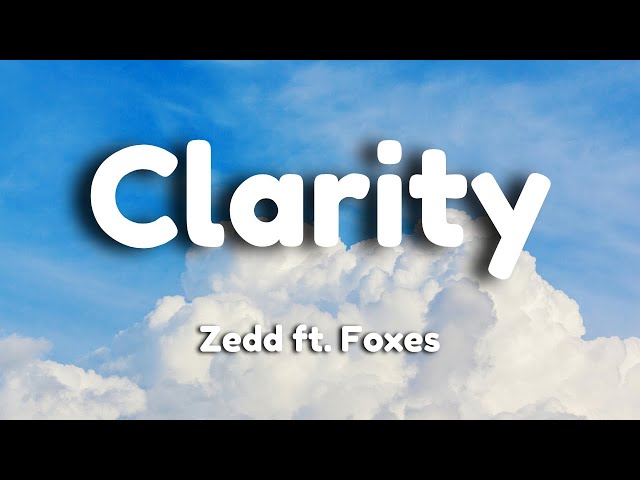 Zedd - Clarity ft. Foxes (Lyrics)