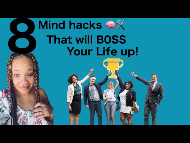 8 mind hacks that will BOSS your life up!