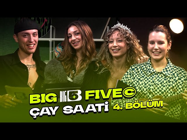 Big5 Türkiye | Çay Saati 4. Bölüm | Konuklar; Sueda, Ayça, Lidya