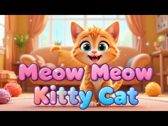 Meow Meow Kitty Cat 🎶 | Adorable Cat Song for Kids & Toddlers!