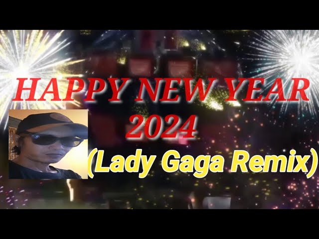 happy new year 2024  ( lady gaga remix)