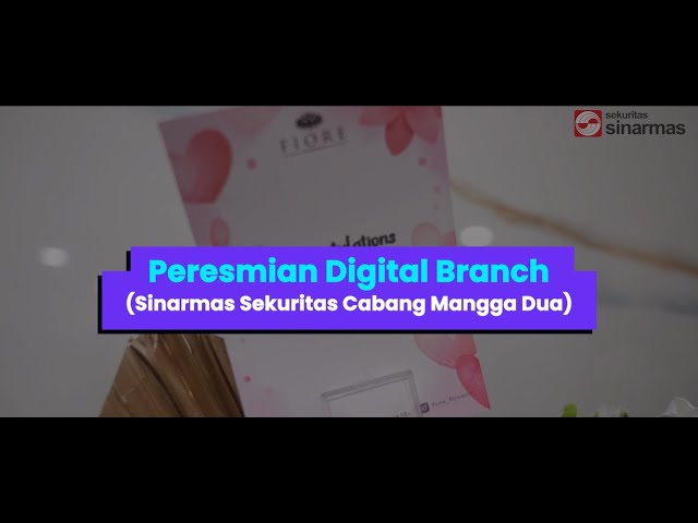 GRAND OPENING DIGITAL BRANCH SINARMAS SEKURITAS CABANG MANGGA DUA - ERA BARU INVESTASI!