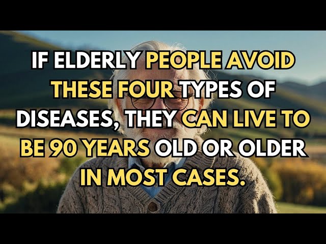 If elderly individuals do not suffer from these 4 types of diseases, they can live to be over 90