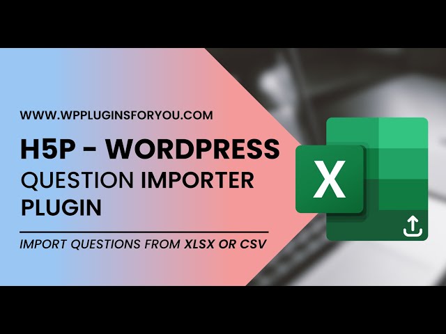 H5P  - WordPress Question Importer Plugin