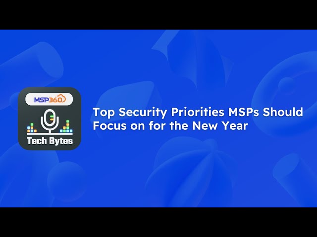 Top Security Priorities MSPs Should Focus on for the New Year