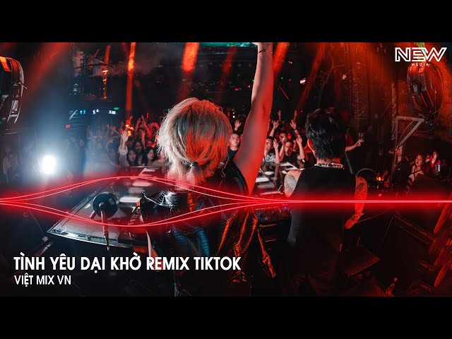 Tình Yêu Dại Khờ Remix Full - Làm Sao Anh Quên Em Đây Người Ơi Remix - Nhạc Remix Hot Tiktok 2025