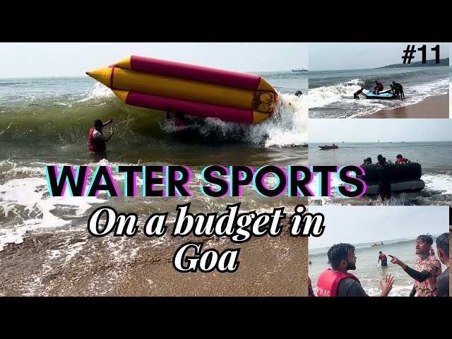 Water sports on a budget in Goa | Must do Water sport activities in Goa | Adventure in Goa | Ep-11