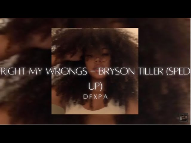 right my wrongs - bryson tiller (sped up)