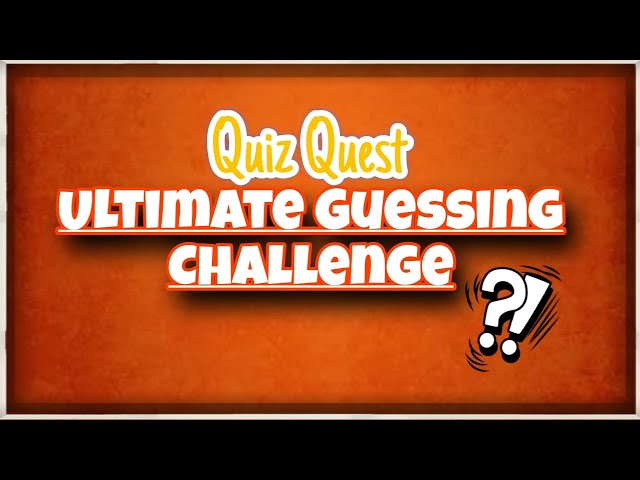 Ultimate Guessing Challenge: Can You Score 100%? 🎉 | Quiz Quest