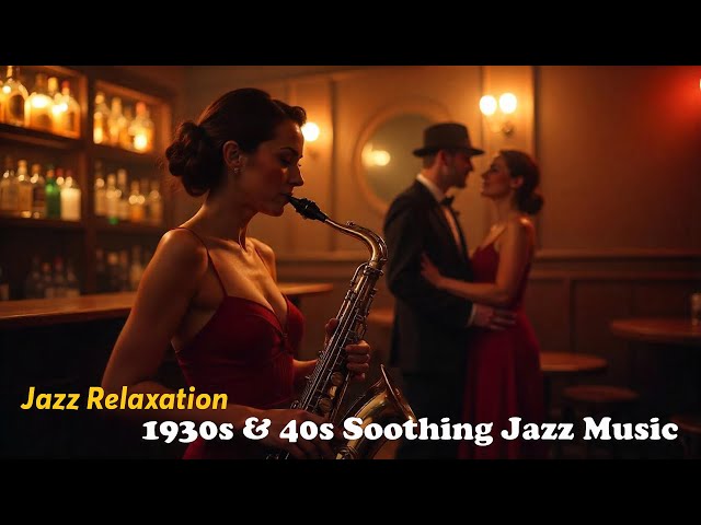 Vintage Jazz Relaxation | 1930s & 40s Soothing Jazz Music