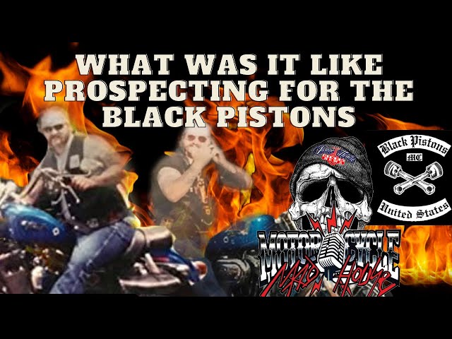 What was it like to Prospect with the Black Pistons Motorcycle Club