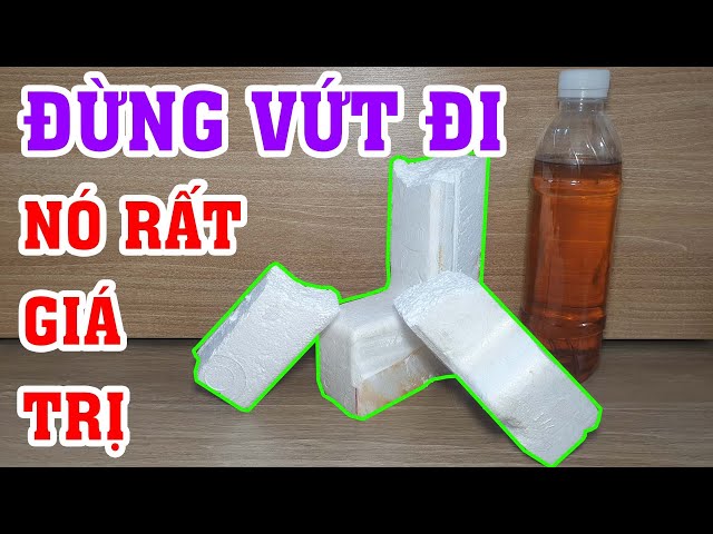 Đừng vất đi, nó rất có giá trị khi bạn làm theo cách này. Chế keo siêu chống thấm từ Mút Xốp