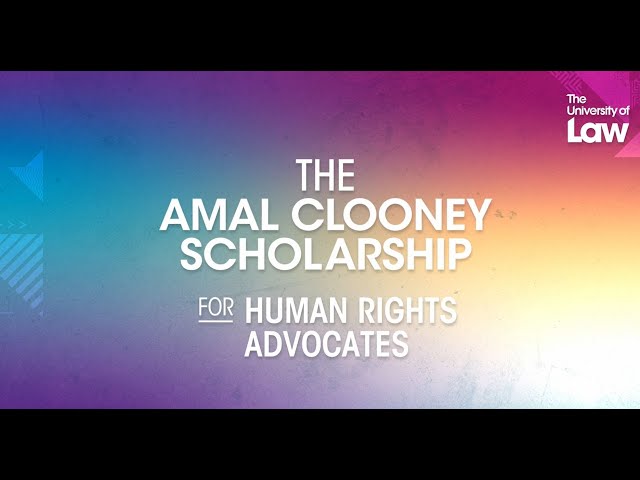 The Amal Clooney Scholarship for Human Rights Advocates