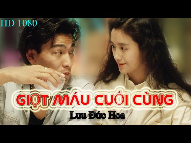 GIỌT MÁU CUỐI CÙNG | Vân Sơn Lồng Tiếng | Lưu Đức Hoa | Phim Hành Động Siêu Kịch Tính | LINK FULL