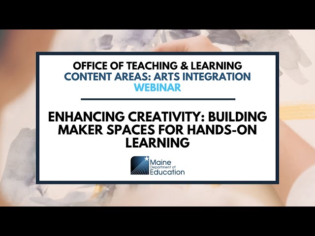 Enhancing Creativity: Building Maker Spaces for Hands-On Learning