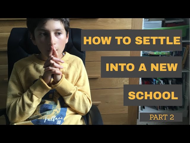 How To Settle Into A New School (Part 2)