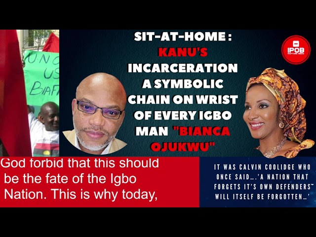 BIANCA OJUKWU : Sit-at-Home Kanu’s Incarceration a Symbolic Chain On Wrist Of Every