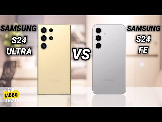 Samsung S24 Ultra vs Samsung S24 Fe | Mr Mobo Tech