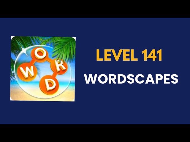 wordscapes  level 141    : solution, answer and solved