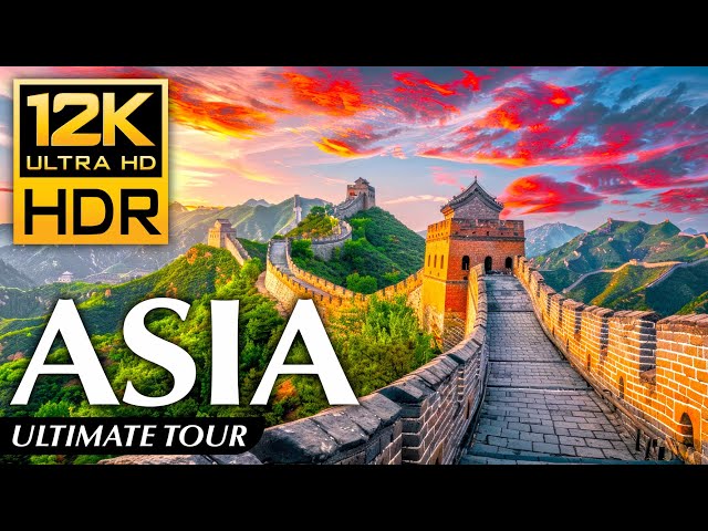 Asia in 12K HDR 120fps Dolby Vsion - Ultimate Tour Experience