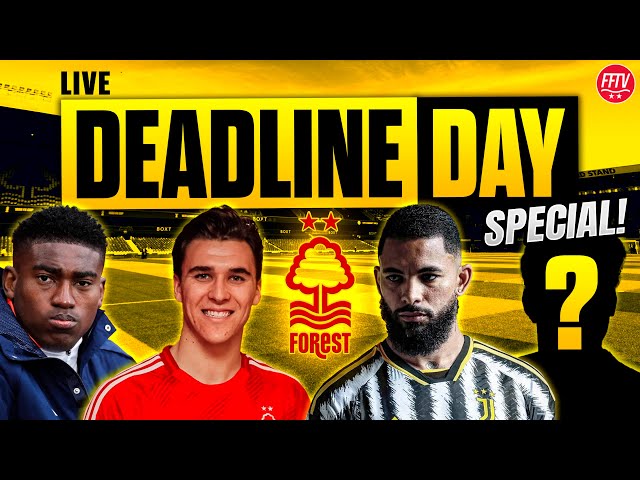 🔴 LIVE Transfer Deadline Day Special! Will Nottingham Forest Secure a Striker in Time?