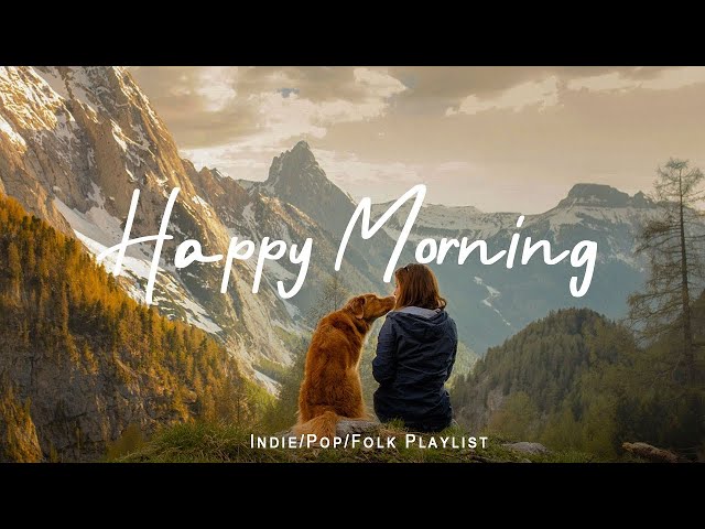 Happy Morning 🍂 Chill morning songs to start your day Playlist - 24/7 Live Radio