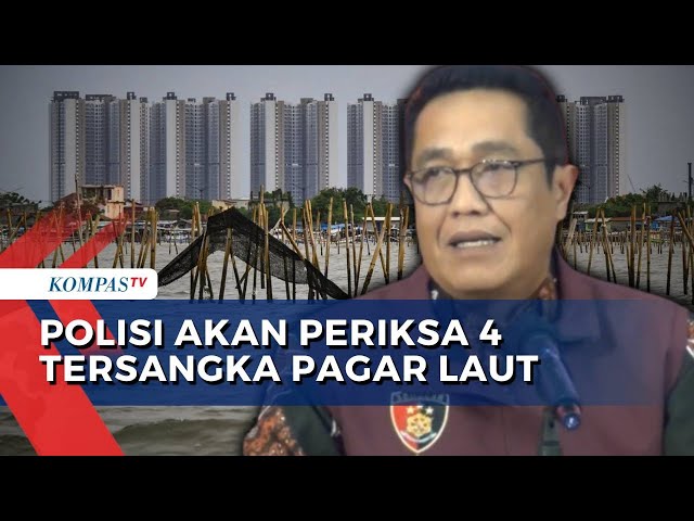 Fakta Kasus Pagar Laut Tangerang & Bekasi: Polisi Periksa 4 Tersangka-6 Pegawai ATR/BPN Disanksi