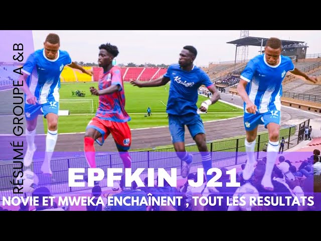 EPFKIN: Novie et Mweka enchaînent, découvrez tout les résultats de la 21e journée