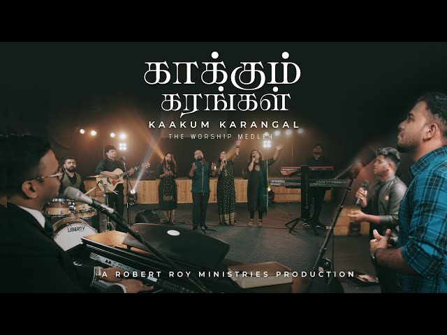 KAAKUM KARANGAL - The Worship Medley | Robert Roy | Tamil Christian Songs