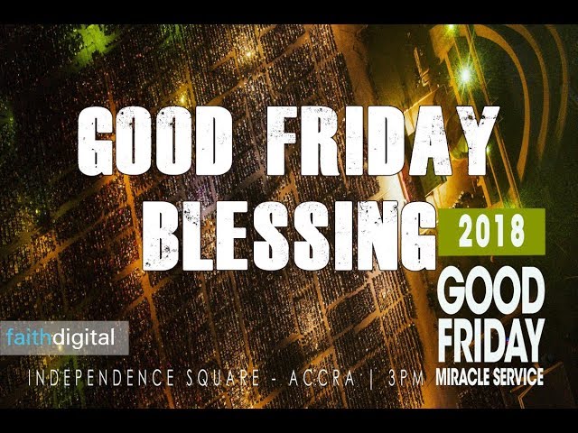 2018 Good Friday Blessing (Dag Heward-Mills)