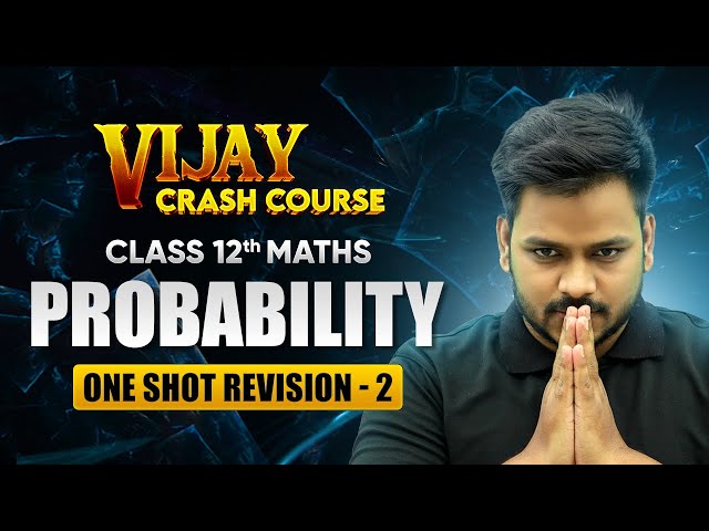 Probability - One Shot Revision (Part 2) | Class 12 Maths Chapter 13 | Vijay Crash Course 2024 #live